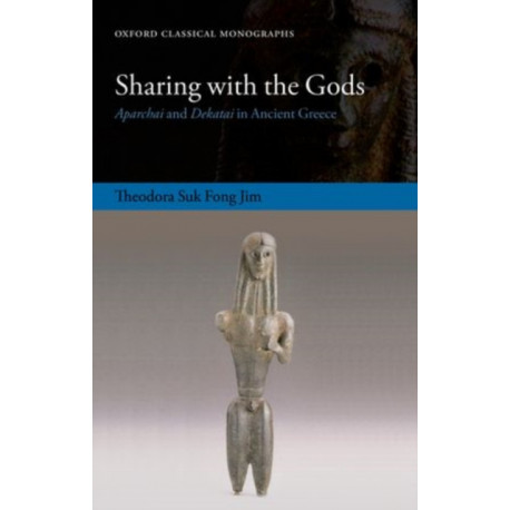 Sharing with the Gods: Aparchai and Dekatai in Ancient Greece