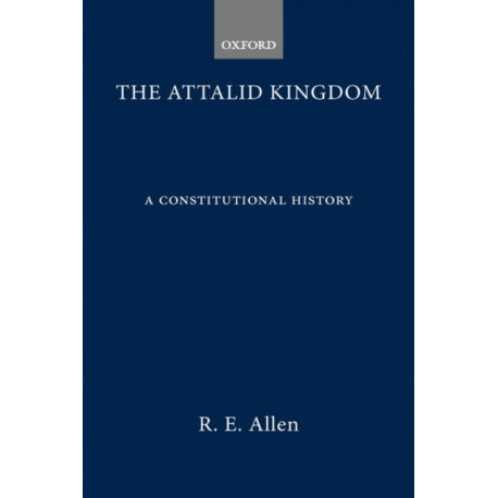 The Attalid Kingdom: A Constitutional History