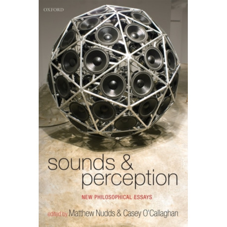 Sounds and Perception: New Philosophical Essays