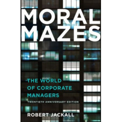 Moral Mazes: The World of Corporate Managers