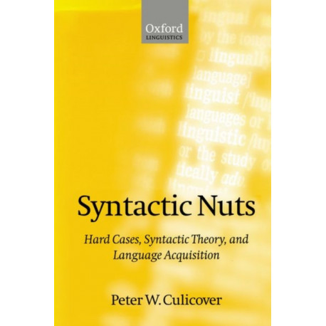 Syntactic Nuts: Hard Cases, Syntactic Theory, and Language Acquisition