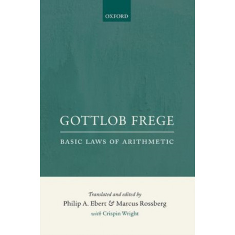 Gottlob Frege: Basic Laws of Arithmetic