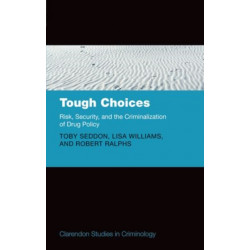 Tough Choices: Risk, Security and the Criminalization of Drug Policy