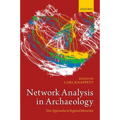 Network Analysis in Archaeology: New Approaches to Regional Interaction