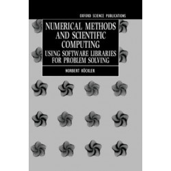 Numerical Methods and Scientific Computing: Using Software Libraries for Problem Solving