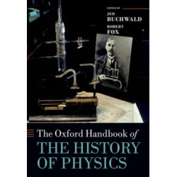 The Oxford Handbook of the History of Physics