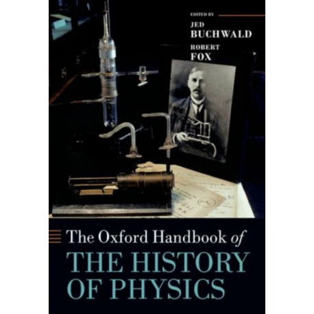 The Oxford Handbook of the History of Physics