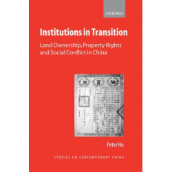 Institutions in Transition: Land Ownership, Property Rights, and Social Conflict in China
