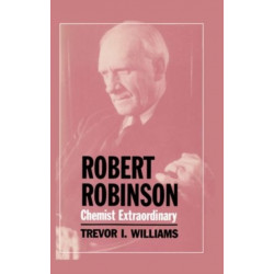 Robert Robinson: Chemist Extraordinary