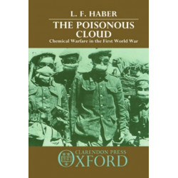 The Poisonous Cloud: Chemical Warfare in the First World War