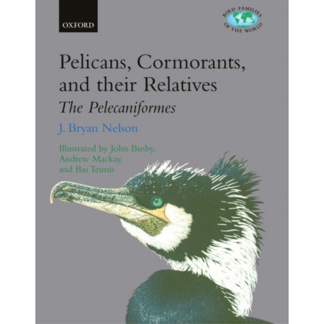 Pelicans, Cormorants, and their Relatives: Pelecanidae, Sulidae, Phalacrocoracidae, Anhingidae, Fregatidae, Phaethontidae