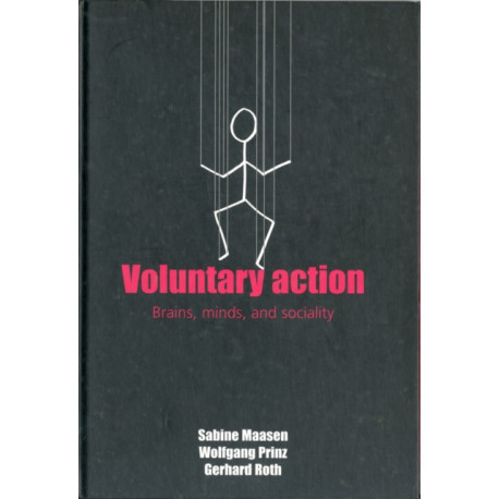 Voluntary Action: Brains, Minds, and Sociality
