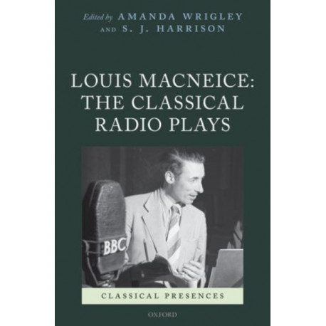 Louis MacNeice: The Classical Radio Plays