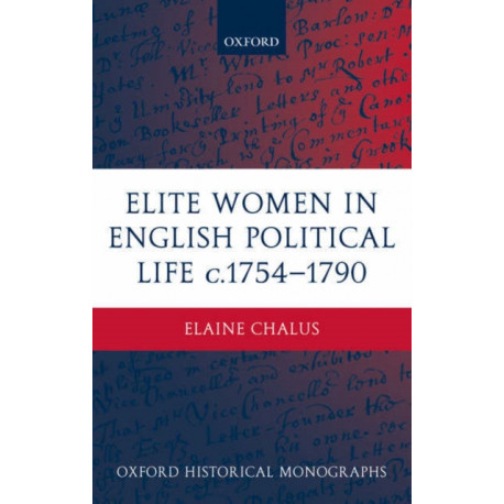 Elite Women in English Political Life c.1754-1790