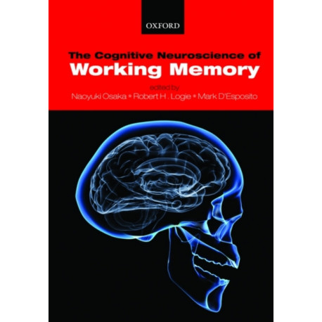 The Cognitive Neuroscience of Working Memory