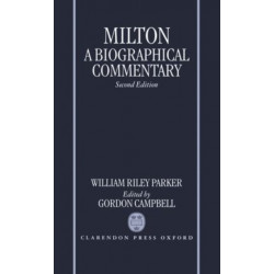 Milton: A Biographical Commentary: Volume II: Commentary, Notes, Index and Finding List