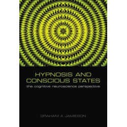 Hypnosis and Conscious States: The cognitive neuroscience perspective