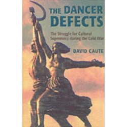 The Dancer Defects: The Struggle for Cultural Supremacy during the Cold War