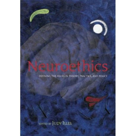 Neuroethics: Defining the issues in theory, practice, and policy