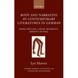 Body and Narrative in Contemporary Literatures in German: Herta Muller, Libuse Monikova, Kerstin Hensel