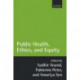 Public Health, Ethics, and Equity