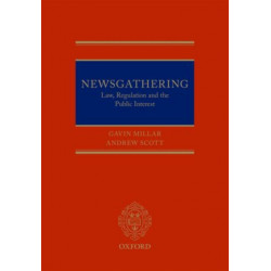 Newsgathering: Law, Regulation, and the Public Interest