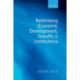 Rethinking Economic Development, Growth, and Institutions