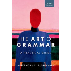 The Art of Grammar: A Practical Guide