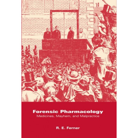 Forensic Pharmacology: Medicines, Mayhem, and Malpractice