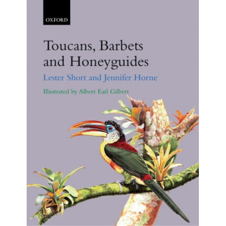 Toucans, Barbets, and Honeyguides: Ramphastidae, Capitonidae and Indicatoridae
