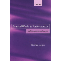 Musical Works and Performances: A Philosophical Exploration