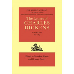 The Pilgrim Edition of the Letters of Charles Dickens: Volume 1. 1820-1839