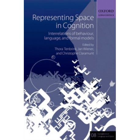 Representing Space in Cognition: Interrelations of behaviour, language, and formal models