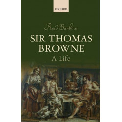 Sir Thomas Browne: A Life