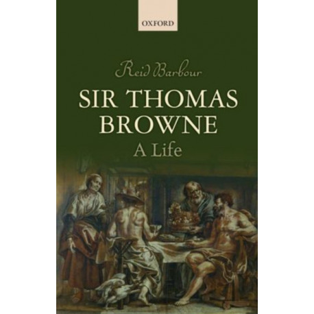 Sir Thomas Browne: A Life