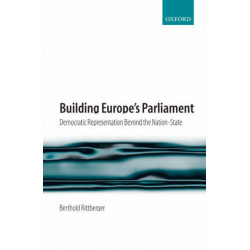 Building Europe's Parliament: Democratic Representation Beyond the Nation State