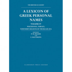 Lexicon of Greek Personal Names Volume IV: Macedonia, Thrace, northern regions of the Black Sea