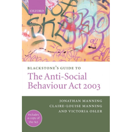 Blackstone's Guide to the Anti-Social Behaviour Act 2003