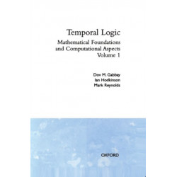 Temporal Logic: Volume 1