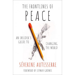 The Frontlines of Peace: An Insider's Guide to Changing the World