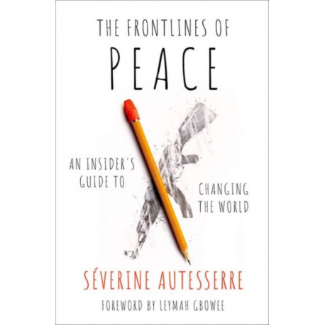 The Frontlines of Peace: An Insider's Guide to Changing the World