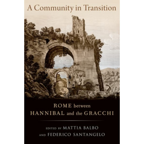 A Community in Transition: Rome between Hannibal and the Gracchi