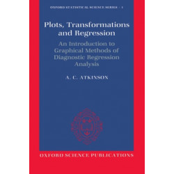 Plots, Transformations, and Regression: An Introduction to Graphical Methods of Diagnostic Regression Analysis