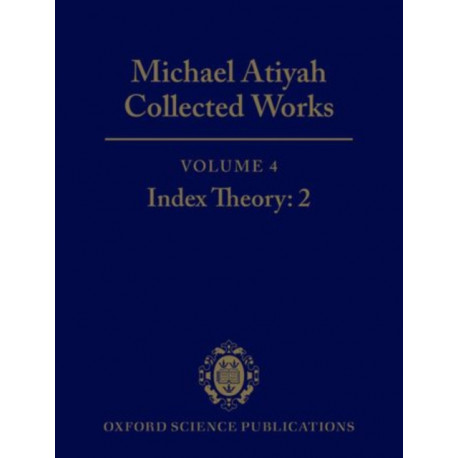 Michael Atiyah Collected Works: Volume 4: Index Theory 2