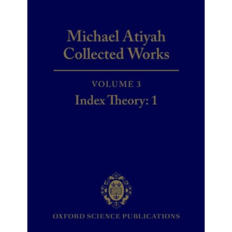 Michael Atiyah Collected Works: Volume 3: Index Theory 1
