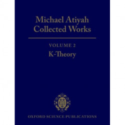 Michael Atiyah Collected Works: Volume 2: K-Theory