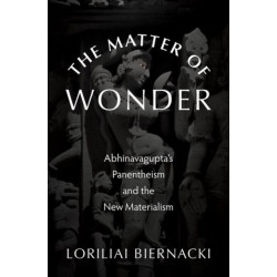 The Matter of Wonder: Abhinavagupta's Panentheism and the New Materialism