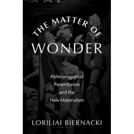 The Matter of Wonder: Abhinavagupta's Panentheism and the New Materialism