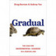 Gradual: The Case for Incremental Change in a Radical Age