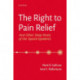 The Right to Pain Relief and Other Deep Roots of the Opioid Epidemic